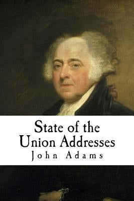 State of the Union Addresses: John Adams by Adams, John