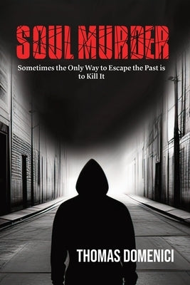 Soul Murder by Domenici, Thomas