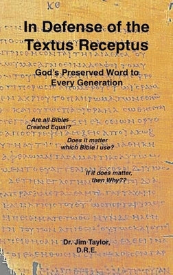 In Defense of the Textus Receptus by Taylor, Jim