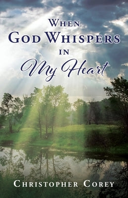 When God Whispers in My Heart by Corey, Christopher