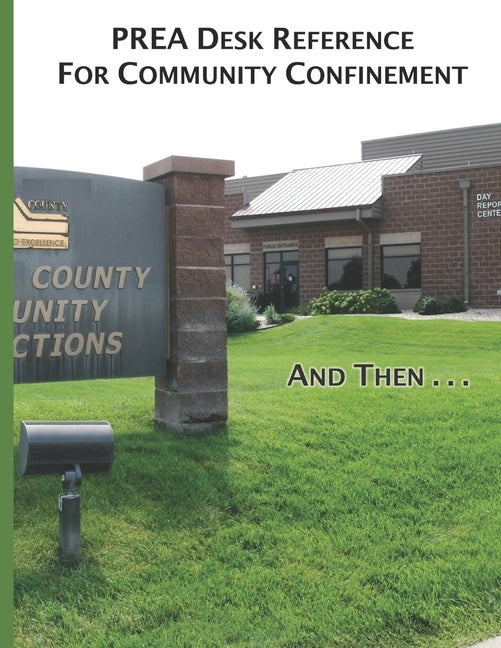 PREA Desk Reference for Community Confinement: And then . . . by Walts, David