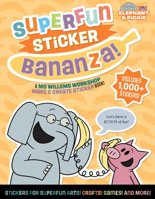 Elephant & Piggie: Superfun Sticker Bananza!: A Mo Willems Workshop Make & Create Sticker Book! by Mo Willems Workshop