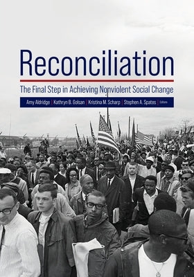 Reconciliation: The Final Step in Achieving Nonviolent Social Change by Aldridge, Amy