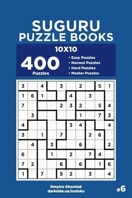 Suguru Puzzle Books - 400 Easy to Master Puzzles 10x10 (Volume 6) by Veider, Dart