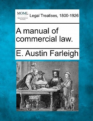 A Manual of Commercial Law. by Farleigh, E. Austin