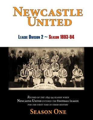 Newcastle United 1893-94 Season One by Scott, Kenneth H.
