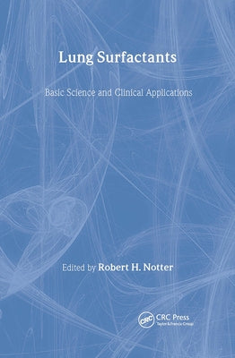 Lung Surfactants: Basic Science and Clinical Applications by Notter, Robert H.