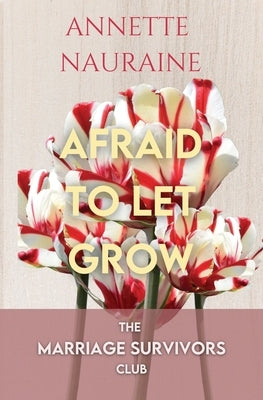 Afraid to Let Grow by Nauraine, Annette