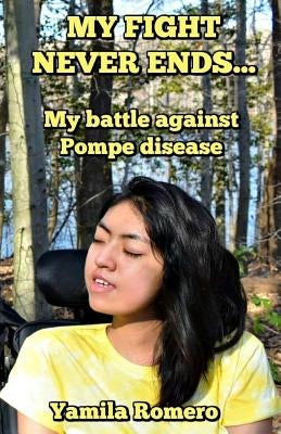 My Fight Never Ends...: My Battle Against Pompe Disease by Balarezo Garcia, Martin