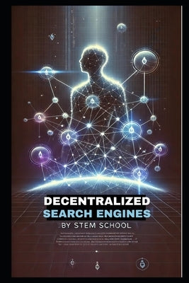 Decentralized Search Engines: How Blockchain & AI Are Revolutionizing the Web by School, Stem