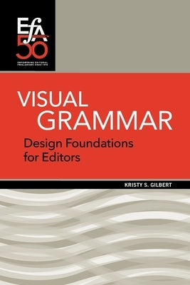 Visual Grammar: Design Foundations for Editors by Gilbert, Kristy