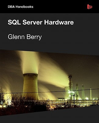 SQL Server Hardware by Berry, Glenn