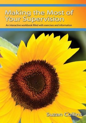 Making the Most of Your Supervision by Collins, Suzan