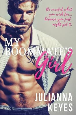 My Roommate's Girl by Keyes, Julianna