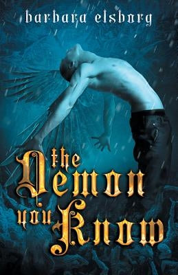 The Demon You Know by Elsborg, Barbara
