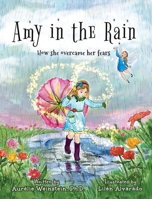 Amy in the Rain: How She Overcame Her Fears by Weinstein, Aurelie
