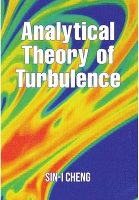 Analytical Theory of Turbulence by Cheng, Sin-I