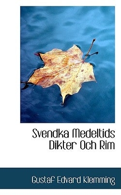 Svendka Medeltids Dikter Och Rim by Klemming, Gustaf Edvard