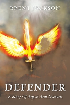 Defender: A Story Of Angels And Demons by Jackson, Brent