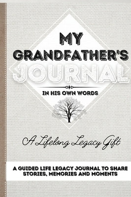 My Grandfather's Journal: A Guided Life Legacy Journal To Share Stories, Memories and Moments 7 x 10 by Nelson, Romney