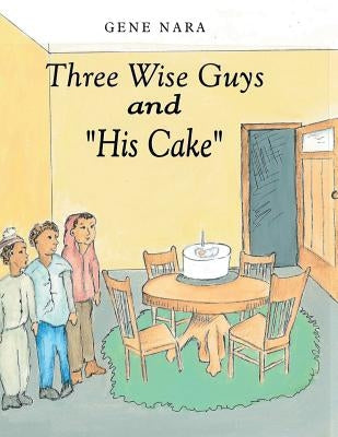 Three Wise Guys and "His Cake" by Nara, Gene