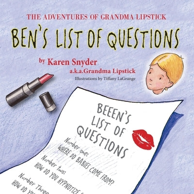 The Adventures of Grandma Lipstick: Ben's List of Questions by Snyder, Karen