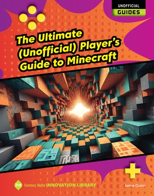 The Ultimate (Unofficial) Player's Guide to Minecraft by Quinn, Jamie