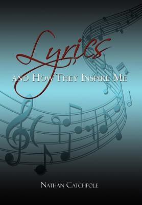 Lyrics and How They Inspire Me by Catchpole, Nathan