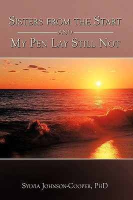 Sisters from the Start and My Pen Lay Still Not by Johnson-Cooper, Sylvia