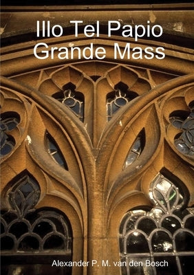 Illo Tel Papio Grande Mass by Van Den Bosch, Alexander P. M.