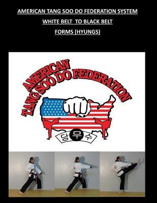 American Tang Soo Do Federation System: Forms (Hyungs) by Wilson, David