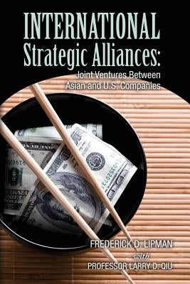 International Strategic Alliances: Joint Ventures Between Asian and U.S. Companies by Qiu, Larry D.