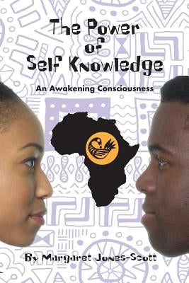 The Power of Self-Knowledge: An Awakening Consciousness by Jones-Scott, Margaret