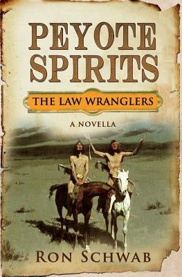 Peyote Spirits: A Novella by Schwab, Ron
