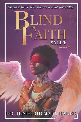 Blind Faith - My Life: Volume Two by Baker, Junegrid Mary