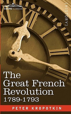 The Great French Revolution, 1789-1793 by Kropotkin, Peter