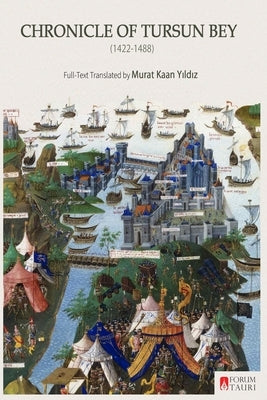 Chronicle of Tursun Bey (1422-1488) by Bey, Tursun