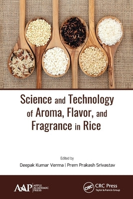 Science and Technology of Aroma, Flavor, and Fragrance in Rice by Verma, Deepak Kumar