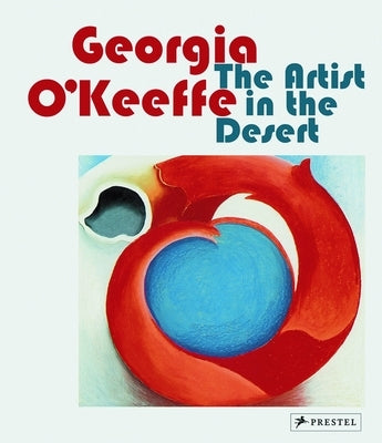 Georgia O'Keeffe: The Artist in the Desert by Benke, Britta