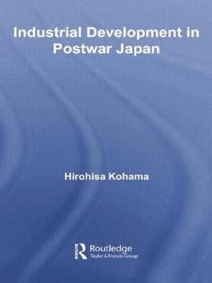 Industrial Development in Postwar Japan by Kohama, Hirohisa