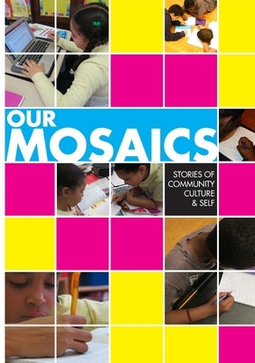 Our Mosaics: Stories of Community, Culture, and Self by Student Press Initiative