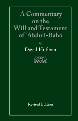 A Commentary on the Will and Testament of 'Abdu'l-Bahá by Hofman, David