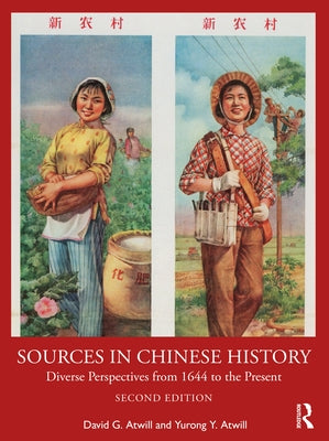 Sources in Chinese History: Diverse Perspectives from 1644 to the Present by Atwill, David
