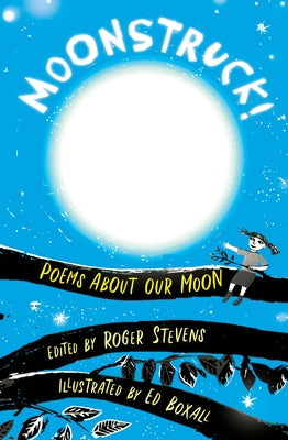 Moonstruck!: Poems about Our Moon by Stevens, Roger