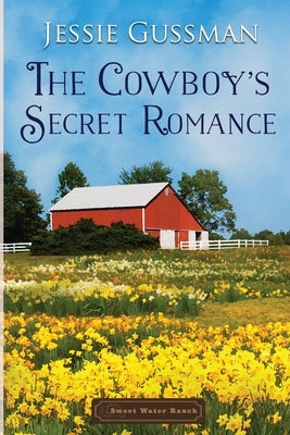 The Cowboy's Secret Romance by Gussman, Jessie