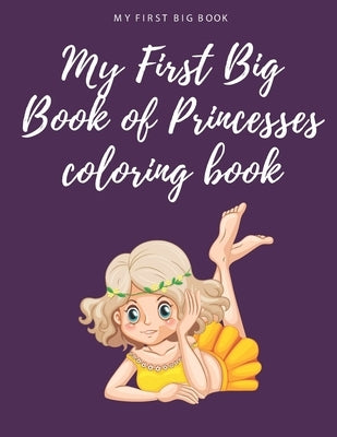 My first big book My First Big Book of Princesses coloring book by Edition, Harmony