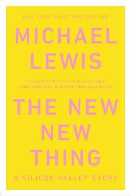 New New Thing: A Silicon Valley Story by Lewis, Michael