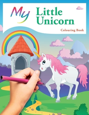 My Little Unicorn Colouring Book: Cute Creative Children's Colouring by MacIntyre, Mickey
