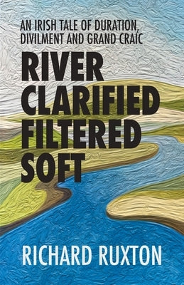 River Clarified Filtered Soft by Ruxton, Richard