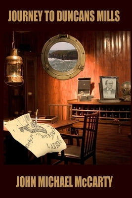 Journey to Duncans Mills by McCarty, John Michael